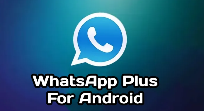 A Comprehensive Guide to Getting WhatsApp Plus